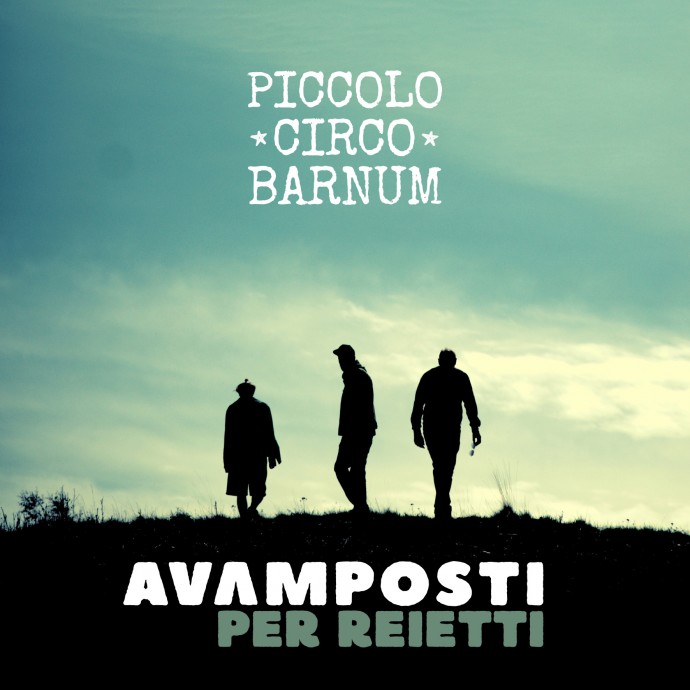 Piccolo Circo Barnum - in uscita domani - 10 maggio: il primo singolo 'Avamposti Per Reietti', che anticipa l'album Avamposti